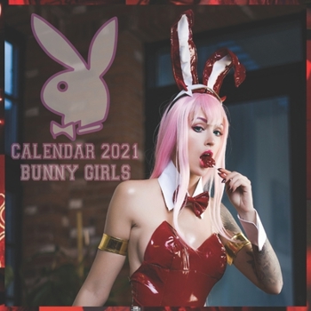 Paperback Bunny Girls Calendar 2021: BUNNY GIRLS CALENDAR 2021 8.5x8.5 FINISH GLOSSY Book