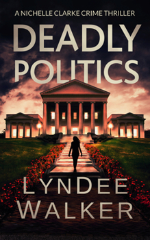 Paperback Deadly Politics: A Nichelle Clarke Crime Thriller Book