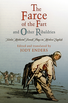 "the Farce of the Fart" and Other Ribaldries: Twelve Medieval French Plays in Modern English