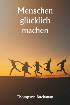 Paperback Menschen glücklich machen [German] Book