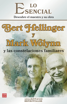 Bert Hellinger y Mark Wolynn y las constelaciones familiares: Descubre el maestro y su obra (Spanish Edition)