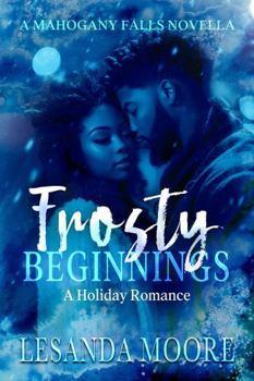 Paperback Frosty Beginnings: A Holiday Romance (Love in Mahogany Falls) Book