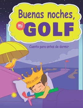 Paperback Buenas noches, mi Golf: Cuento antes de dormir [Spanish] Book