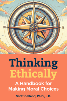 Hardcover Thinking Ethically: A Handbook for Making Moral Choices Book