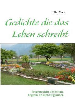 Paperback Gedichte die das Leben schreibt: Erkenne dein Leben [German] Book