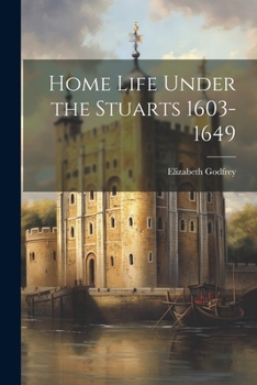 Paperback Home Life Under the Stuarts 1603-1649 Book