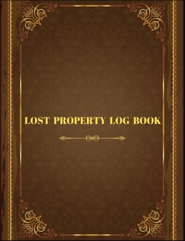 Paperback Lost Property Log Book: Lost and Found Journal Log Book, Record All Items and Money Found, Handy Tracker to Keep Track. Book