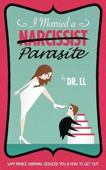 Paperback I Married a Narcissist Parasite: Why Prince Harming Seduced You and How to Get Out Book