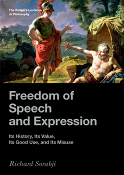 Hardcover Freedom of Speech and Expression: Its History, Its Value, Its Good Use, and Its Misuse Book