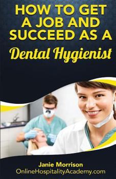 Paperback How to Get a Job and Succeed as a Dental Hygienist Book