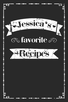 Paperback Jessica's favorite recipes: personalized recipe book to write in 100 recipes incl. table of contents, blank recipe journal to Write in, blank reci Book