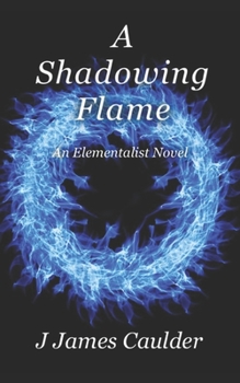 Paperback A Shadowing Flame: An Elementalist Novel Book