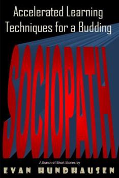 Paperback Accelerated Learning Techniques for a Budding Sociopath: A Bunch of Short Stories Book