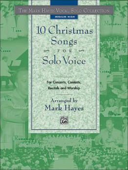 Paperback The Mark Hayes Vocal Solo Collection -- 10 Christmas Songs for Solo Voice: For Concerts, Contests, Recitals, and Worship (Medium High Voice) Book