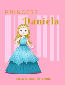 Paperback Princess Daniela Draw & Write Notebook: With Picture Space and Dashed Mid-line for Early Learner Girls Book