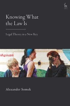 Paperback Knowing What the Law Is: Legal Theory in a New Key Book