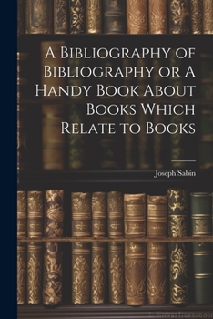Paperback A Bibliography of Bibliography or A Handy Book About Books Which Relate to Books Book