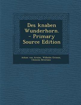 Des Knaben Wunderhorn. Alte deutsche Lieder - Book  of the Des Knaben Wunderhorn