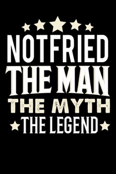 Notizbuch: Notfried The Man The Myth The Legend (120 karierte Seiten als u.a. Tagebuch, Reisetagebuch für Vater, Ehemann, Freund, Kumpe, Bruder, Onkel und mehr) (German Edition)