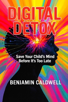 DIGITAL DETOX: Save Your Child's Mind Before It's Too Late