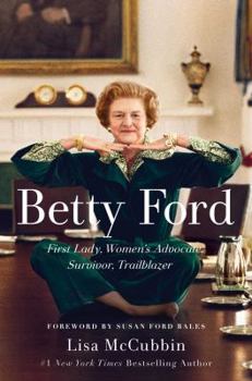Hardcover Betty Ford: First Lady, Women's Advocate, Survivor, Trailblazer Book