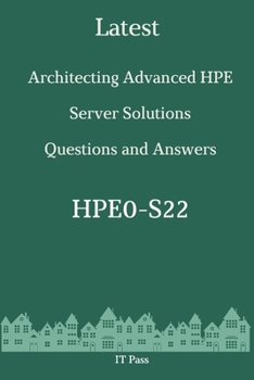 Paperback Latest Architecting Advanced HPE Server Solutions HPE0-S22 Questions and Answers: Guide for Real Exam Book