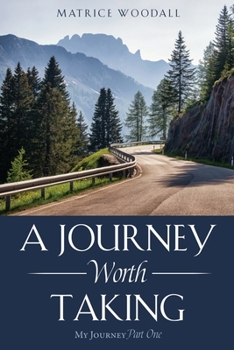 Paperback A Journey Worth Taking: My Journey Part One Book