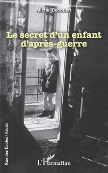 Le secret d’un enfant d’après-guerre (Rue Des Écoles) (French Edition)