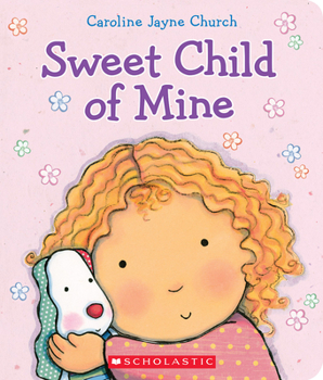 Board book Sweet Child of Mine: A Caroline Jayne Church Treasury Book