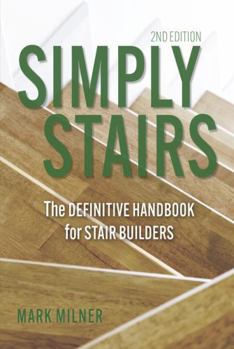 Paperback Simply Stairs: He Definitive Handbook for Stair Builders Book