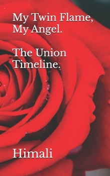 Paperback My Twin Flame, My Angel. The Union Timeline. Book