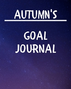 Autumn's Goal Journal: 2020 New Year Planner Goal Journal Gift for Autumn  / Notebook / Diary / Unique Greeting Card Alternative