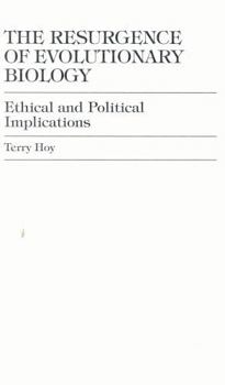 Hardcover The Resurgence of Evolutionary Biology: Ethical and Political Implications Book