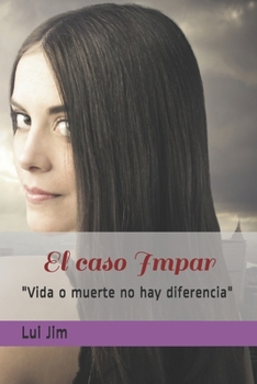 Paperback El caso Impar: Vida o muerte no hay diferencia [Spanish] Book