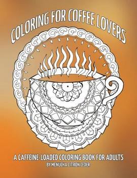 Paperback Coloring for Coffee Lovers: a caffeine-loaded coloring book for adults Book