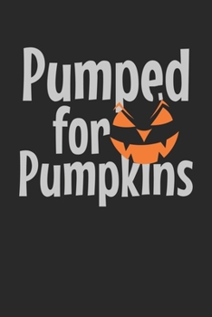 Halloween: Bereite dich auf die Apokalypse und den Weltuntergang vor ? das lustige, gruslige Buch zum selbst ausfüllen ? Dokumentiere die besten ... Motiv: Pumped for Pumpkins 4 (German Edition)