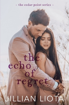 Paperback The Echo of Regret: A Second Chance, Reverse Grumpy/Sunshine, Small Town Romance Book
