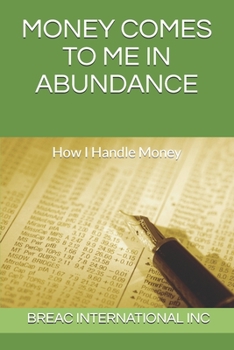 Paperback Money Comes To Me In Abundance: How I Handle Money Book