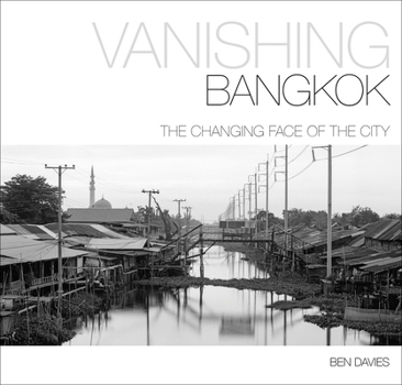 Hardcover Vanishing Bangkok: The Changing Face of the City Book