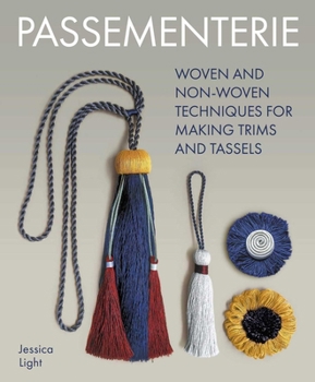 Paperback Passementerie: Woven and Non Woven Techniques for Making Trims and Tassels Book