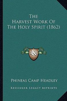 Paperback The Harvest Work Of The Holy Spirit (1862) Book