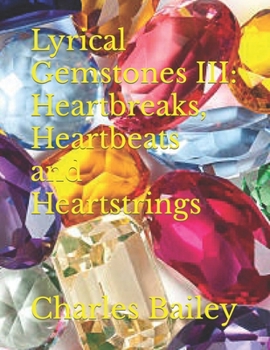 Paperback Lyrical Gemstones III: Heartbreaks, Heartbeats and Heartstrings Book