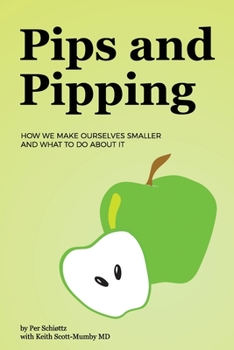 Paperback Pips and Pipping: How We Make Ourselves Smaller and What To Do About It Book