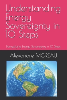 Paperback Understanding Energy Sovereignty in 10 Steps: Demystifying Energy Sovereignty in 10 Steps Book