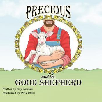 Paperback Precious and the Good Shepherd: The Story of a Rejected Lamb Book