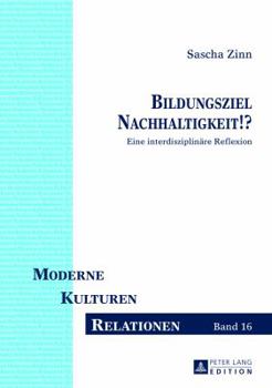 Hardcover Bildungsziel Nachhaltigkeit!?: Eine interdisziplinaere Reflexion [German] Book