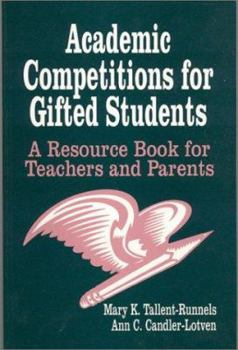 Paperback Academic Competitions for Gifted Students: A Resource Book for Teachers and Parents Book