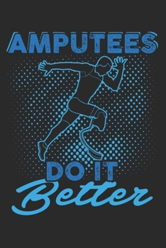 Paperback Amputees Do It Better: (6x9 Journal): College Ruled Lined Writing Notebook, 120 Pages Book
