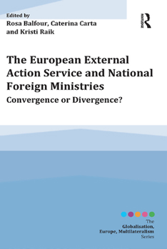 Paperback The European External Action Service and National Foreign Ministries: Convergence or Divergence? Book