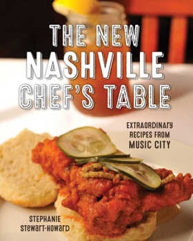 Hardcover The New Nashville Chef's Table: Extraordinary Recipes from Music City Book